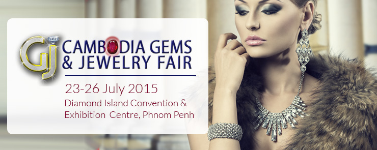  Cambodia Gem & Jewellery Fair 2015  | 23-26 July 2015 at Diamond Island Convention & Exhibition Center, Phnom Penh