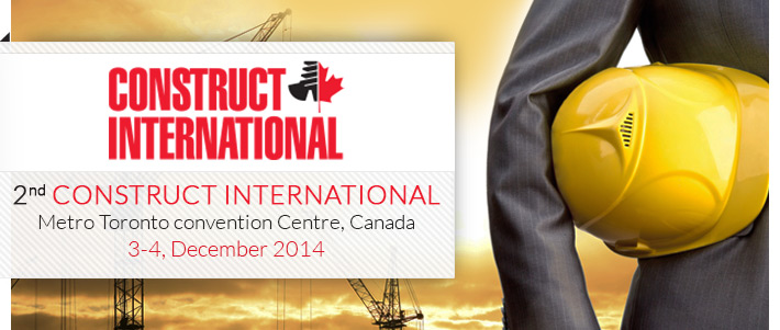 2nd Construct International | 3-4, December 2014, at Metro Toronto convention Centre, North building