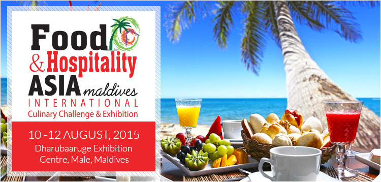Food & Hospitality Asia Maldives 2015 | 10 to 12 August 2015 at Dharubaaruge Exhibition Centre, Male, Maldives