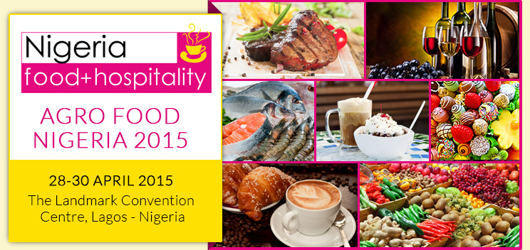 Agro Food Nigeria 2015 | 28-30 April 2015 at The Landmark Convention Centre, Lagos – Nigeria 