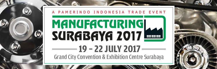 Manufacturing Surabaya 2017 | 19  – 22 July 2017 at Grand City Convention & Exhibition Centre Surabaya