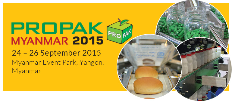 Propak Myanmar 2015 | 24 – 26 September 2015 at Myanmar Event Park, Yangon, Myanmar 