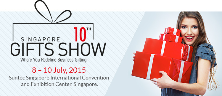 Singapore Gifts Show 2015 |  8 – 10 July, 2015 at Suntec Singapore International Convention and Exhibition Center, Singapore