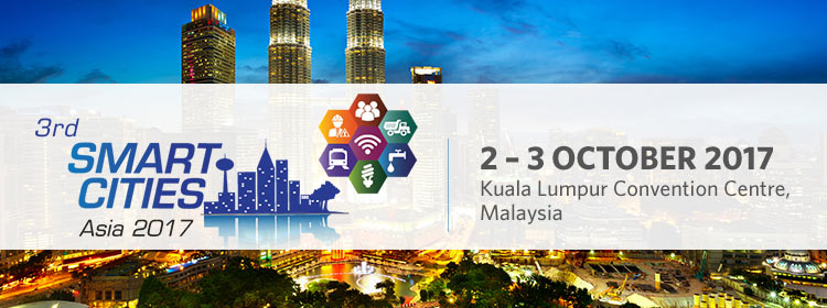 Smart Cities Asia 2017 |  2–3 October 2017 at Kuala Lumpur Convention Centre, Malaysia