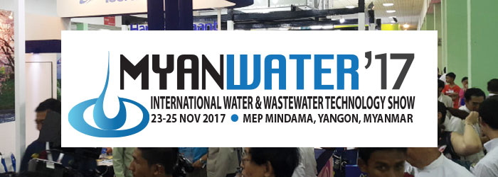 MyanWater 2017 | 23-25 NOV 2017 at MEP MINDAMA, YANGON, MYANMAR