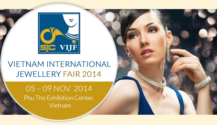 Vietnam International Jewellery Fair 2014 | 05 – 09 Nov 2014 at Phu Tho Exhibition Center, Vietnam